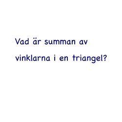 Vad är summan av vinklarna i en triangle?